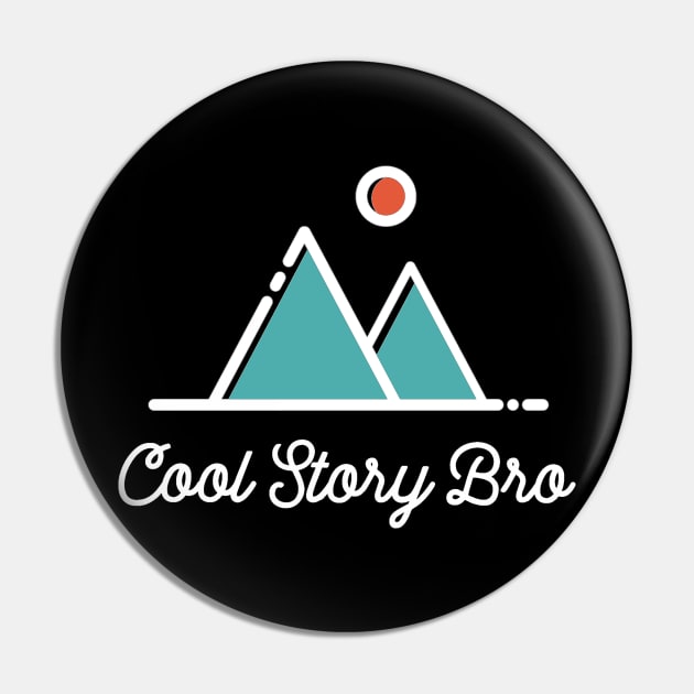 Cool Story Bro - Minimalist Sarcastic Saying Pin by ballhard