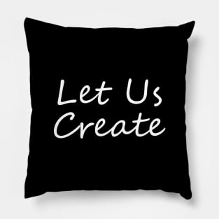 Let Us Create Pillow