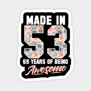 Made in 1953 69 years of being awesome 69th Birthday Flowers Magnet