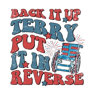 Groovy Back It Up Terry Put It In Reverse 4th Of July Funny T-Shirt