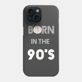 Born in the  90 s Phone Case