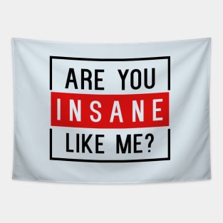 Are You Insane Like Me? Tapestry