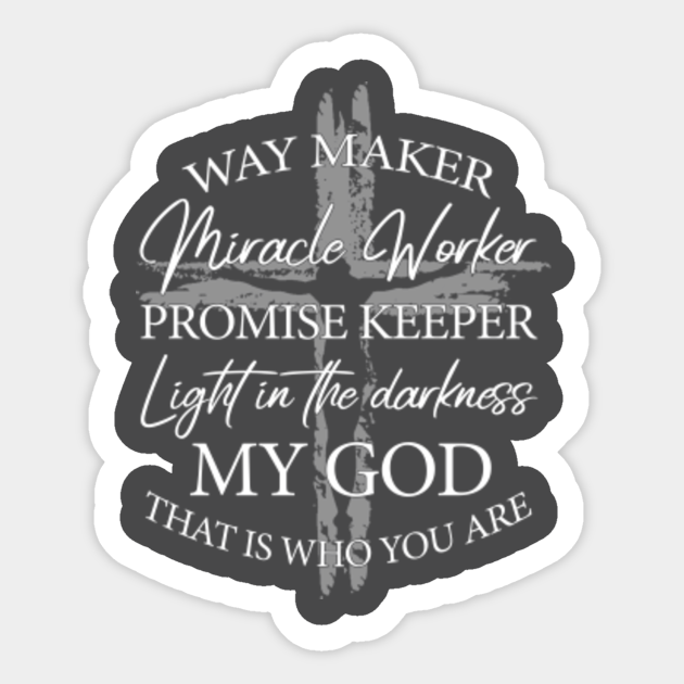 Way Maker Miracle Worker Promise Keeper My God April 12 Pegatina Teepublic Mx teepublic