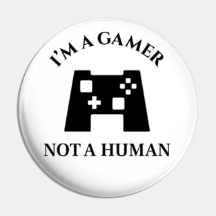 I am a gamer - Gamers are awesome Pin