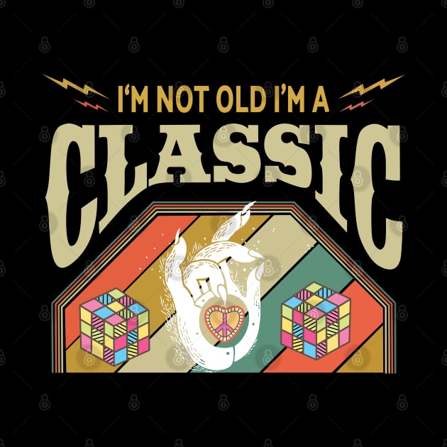 I’m not old i’m a Classic by sillhoutelek