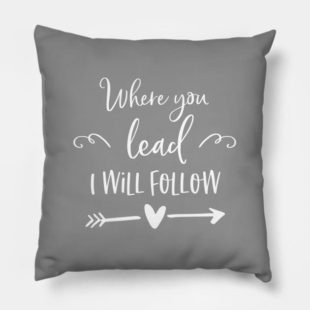 Where you lead I will follow Pillow by Stars Hollow Mercantile