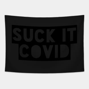 Suck it Covid Funny Sarcastic Social Distancing FaceMask Saying Tapestry