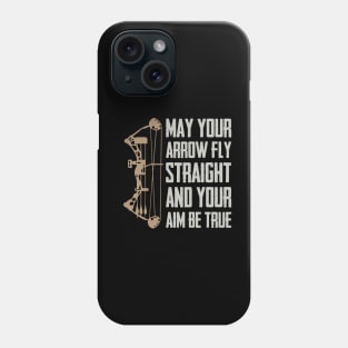 May Your Arrow Fly Straight And Your Aim Be True Phone Case