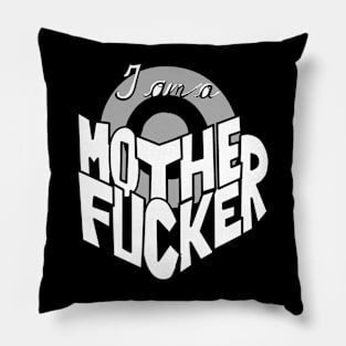 I Am a Motherfucker Pillow