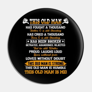 This old man has fought a thousand battles and is still standing T SHIRT Pin