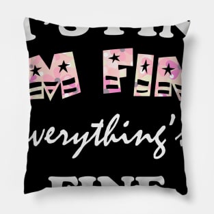 it's fine i'm fine everything's fine Pillow