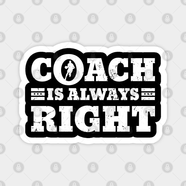 Coach is always right funny basketball gift Magnet by angel