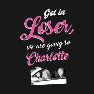 Get in Loser - Charlotte - Pink T-Shirt