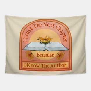 I Trust The Next Chapter Because I Know The Author Tapestry