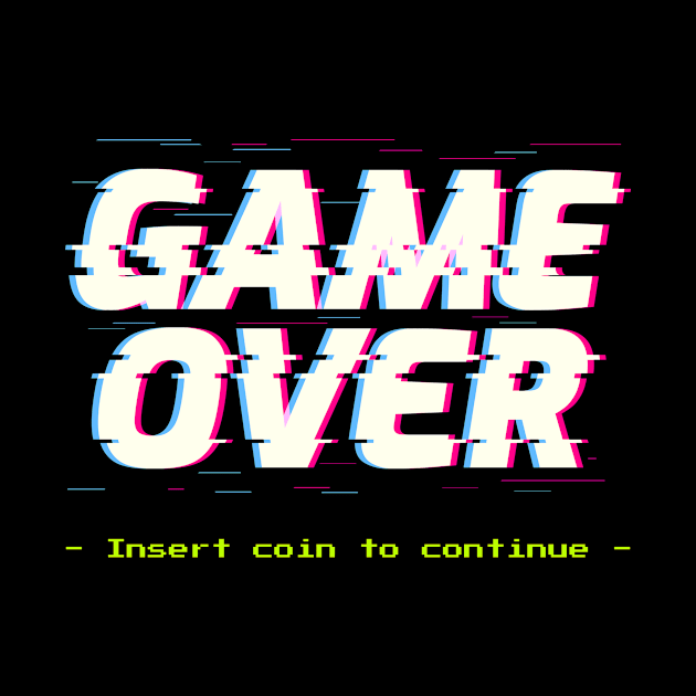 Game Over Insert coin to continue by MythicArtology