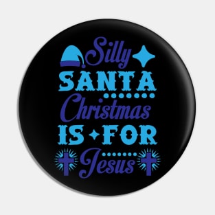 Silly Santa Christmas is for Jesus Funny Ugly Xmas Ugly Christmas Pin