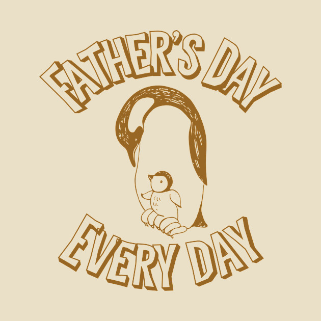 Father’s Day every day by WordFandom