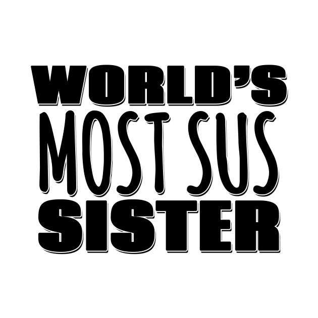 World's Most Sus Sister by Mookle