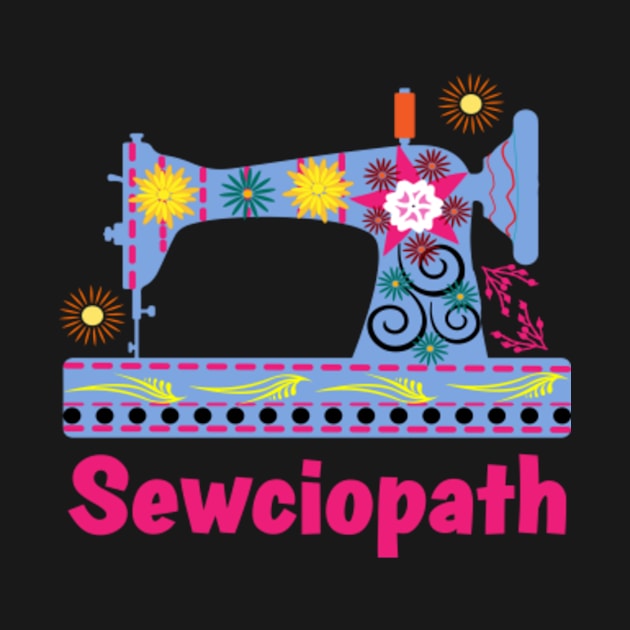 Sewciopath Sewing lover Sewer Quilter Quote Seamstress by Humor words store