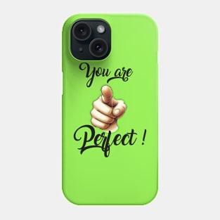 You are Perfect Phone Case