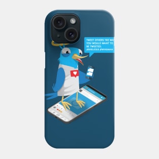 Tweet people the way you want to be tweeted Phone Case