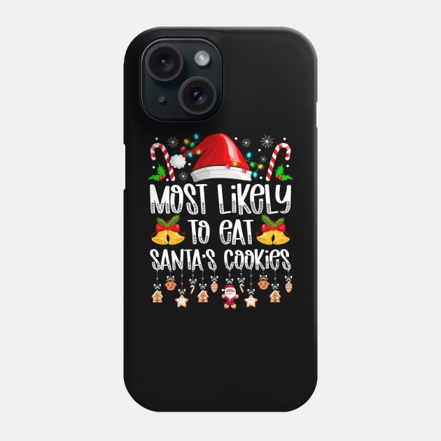 Most Likely To Eat Santa's Cookies Christmas Phone Case by antrazdixonlda