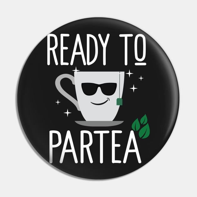 Ready To Partea Tea Party Pin Teepublic