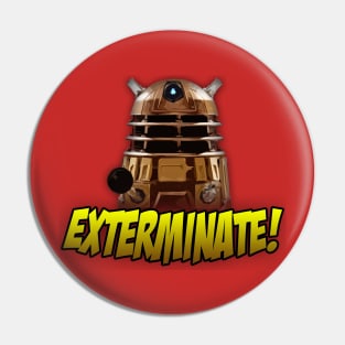 Exterminate! - Dalek Pin