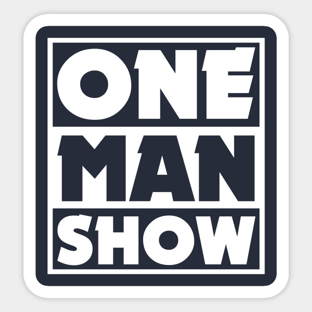 One Man Show One Man Show Sticker Teepublic