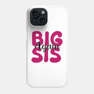 Big Sis Again Phone Case