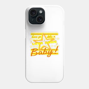 Love ya like a love song baby! Phone Case