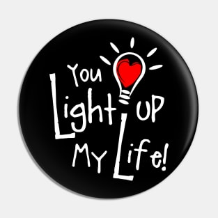 You Light Up My Life - Couples Love Pin