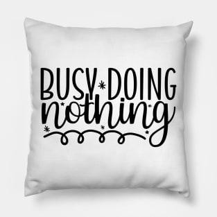 Busy Doing Nothing Pillow