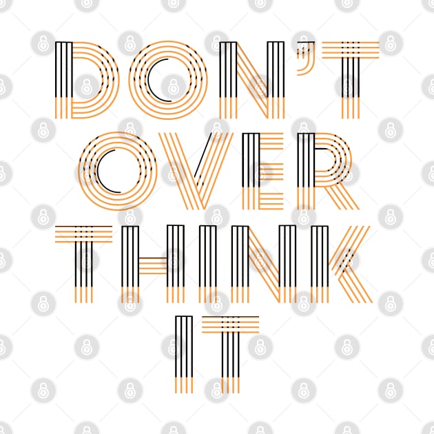 Don’t over think it by Niina