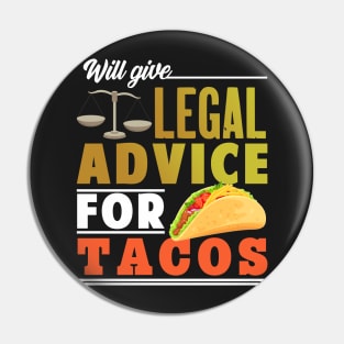 Will Give Legal Advice For Tacos Pin