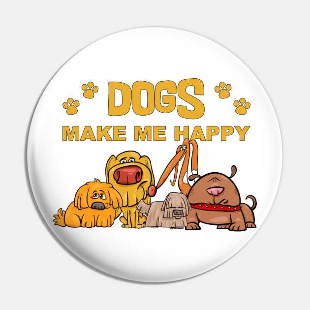 Dogs Make Me Happy Pin by Wilcox PhotoArt