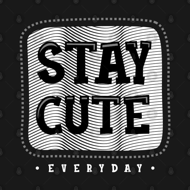 Stay Cute by Pixel Poetry