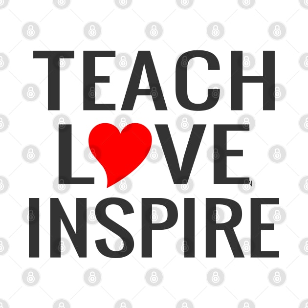Teach Love Inspire by Mas Design