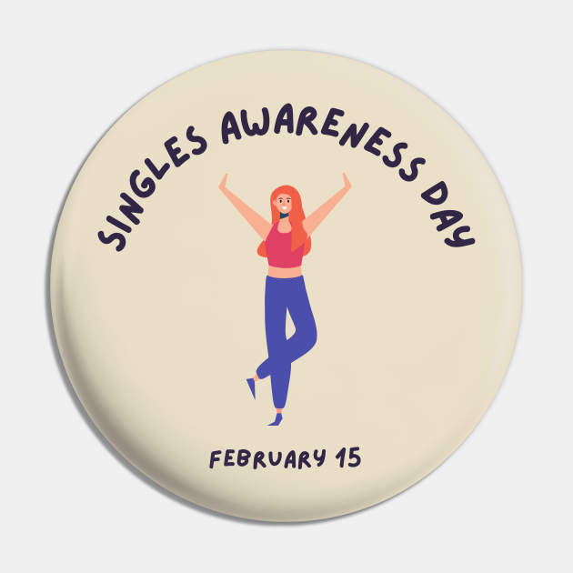 Single Awareness Day Single Awareness Day Pin TeePublic