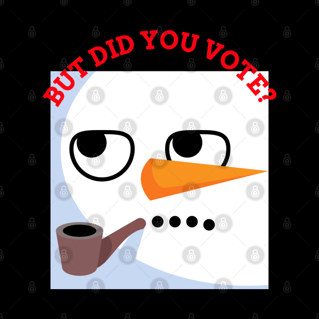 Vex Angry Snowman - Did you vote - Sarcastic Funny Sad Board Festive Christmas Dry Humour Cute Artwork by Created by JR