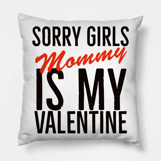 Sorry girls mommy is my valentine Pillow by kirkomed