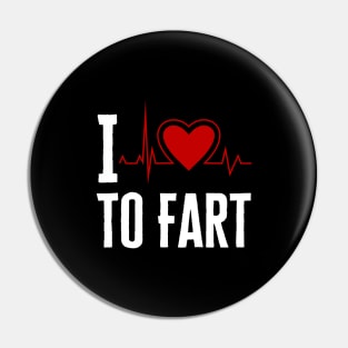 I Love To Fart Pin