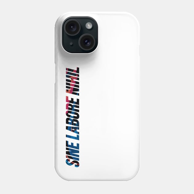 Sine Labore Nihil - Nothing Without Labour Phone Case by overweared