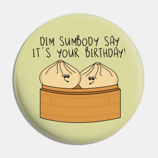 Dim Sumbody Say its Your Birthday Funny Food Pun Pin