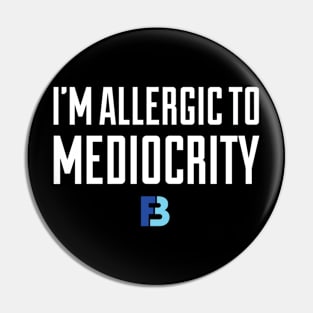 Allergic To Mediocrity Pin