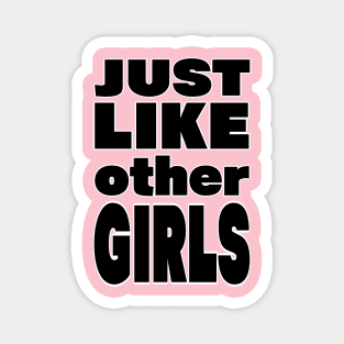 Just Like Other Girls Slogan Magnet