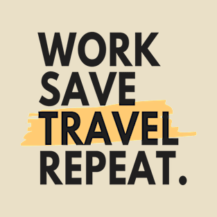 Work, Save, Travel, Repeat T-Shirt