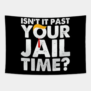 Isn't It Past Your Jail Time Funny Tapestry