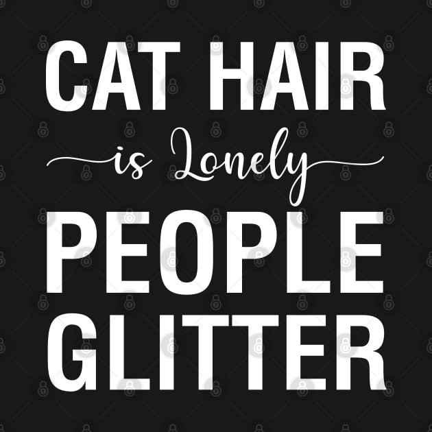 Cat Hair Is Lonely People Glitter by CityNoir