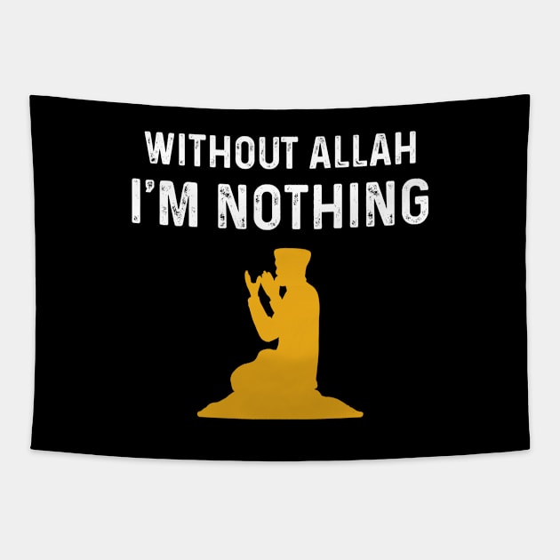 Without Allah Im Nothing Muslim God Muhammad Verse Tapestry by amango